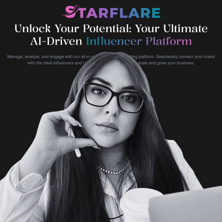 Revolutionizing the World of Influencer Marketing: Starflare Unveils AI-Powered Platform