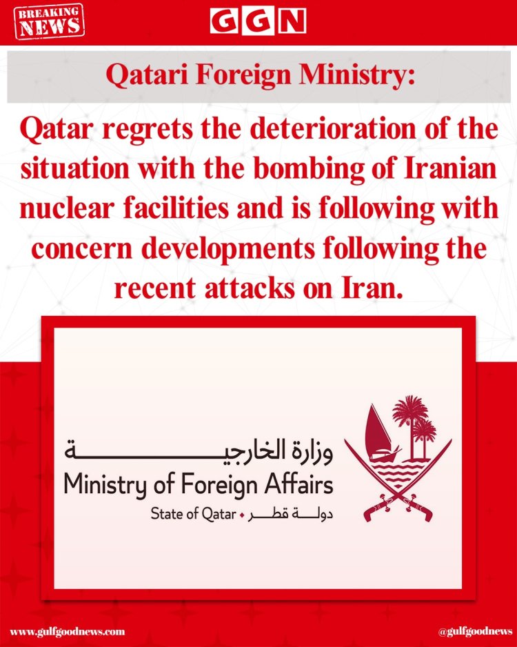 Qatar Expresses Concern Over Escalation Following Bombing of Iranian Nuclear Facilities