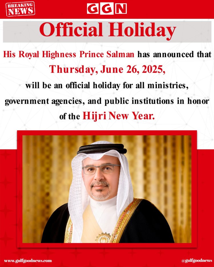 Bahrain Declares June 26, 2025, as Official Holiday to Mark Hijri New Year