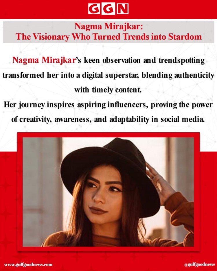 Nagma Mirajkar: The Visionary Who Turned Trends into Stardom