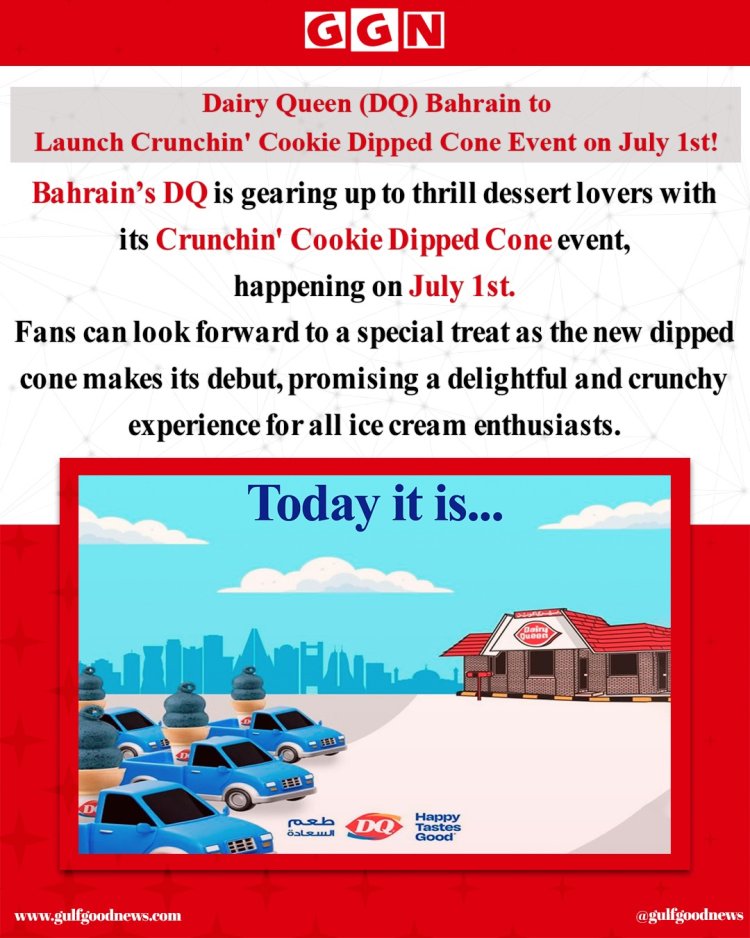 DQ Bahrain to Launch Crunchin' Cookie Dipped Cone Event on July 1st