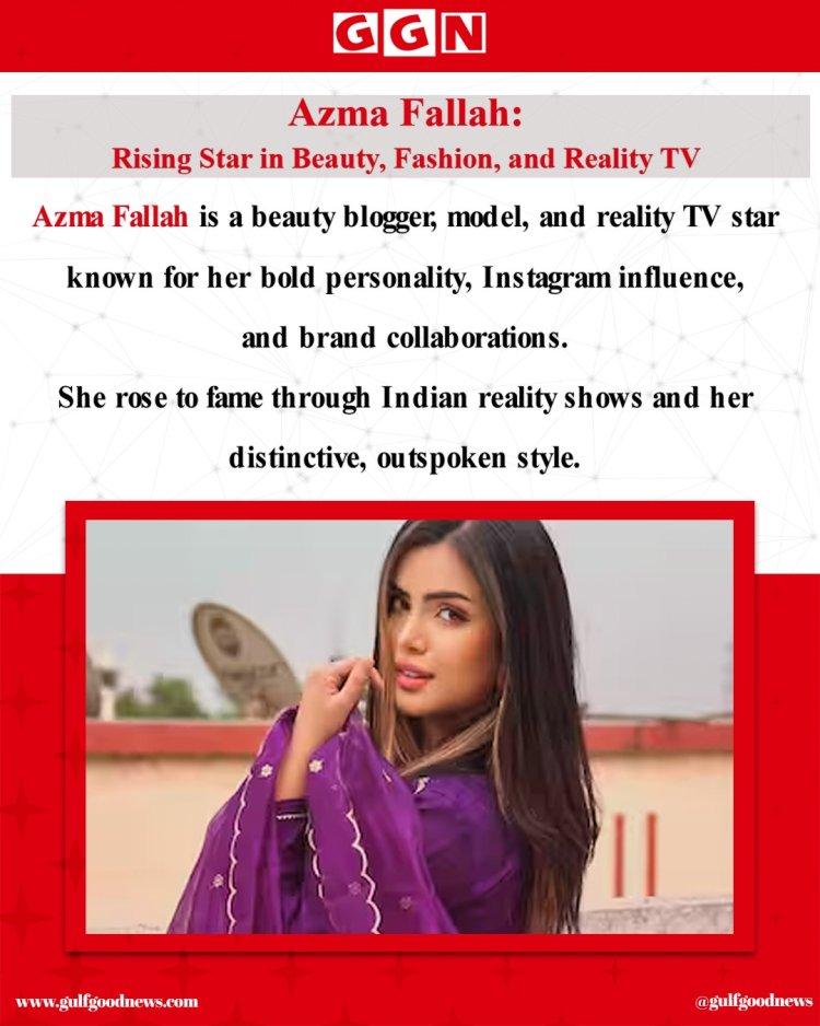 Azma Fallah: Beauty Blogger, Model, and Reality Star Shaping Bold New Influencer Trends