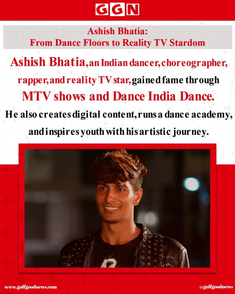 Ashish Bhatia: Dancer, Choreographer, and Digital Star Inspiring India’s Creative Youth