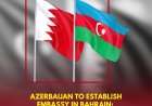 Azerbaijan to Establish Embassy in Bahrain: Milli Majlis Committee to Review Draft Law