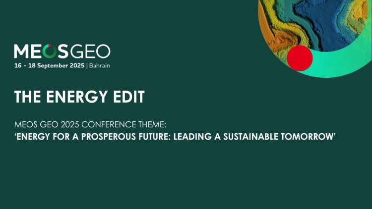 Bahrain Gearing Up for MEOS GEO 2025: A Global Energy Gathering