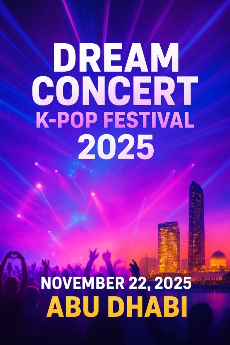 Abu Dhabi to Host Dream Concert K-Pop Festival 2025 – A Historic First Outside Korea