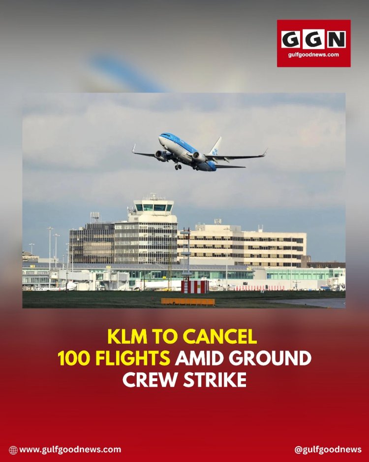 KLM Cancels 100 Flights Amid Ground Crew Strike