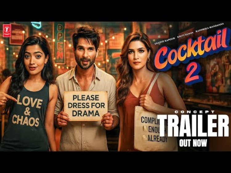 Cocktail 2: First Look at the Sequel With Kriti Sanon, Shahid Kapoor & Rashmika Mandanna; Release Target Late 2026