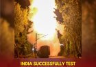India Successfully Test Fires Agni Prime Missile from Rail-Based Mobile Platform