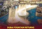 Dubai Fountain Officially Reopens on October 1 with Stunning New Show Timings