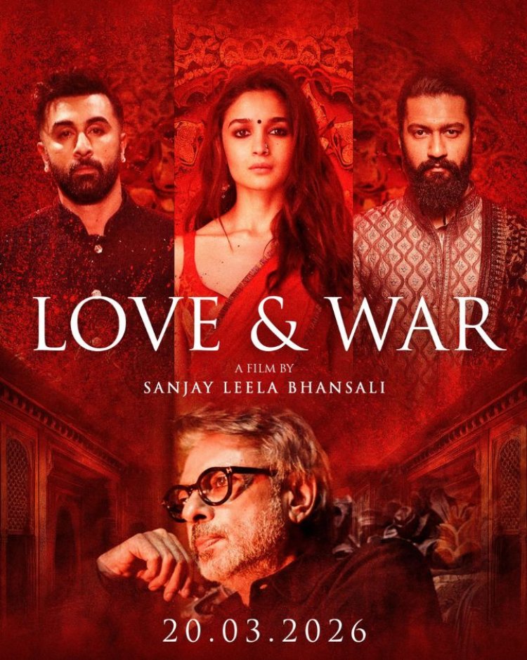 Sanjay Leela Bhansali’s ‘Love and War’ Set to Release on 20th March 2026