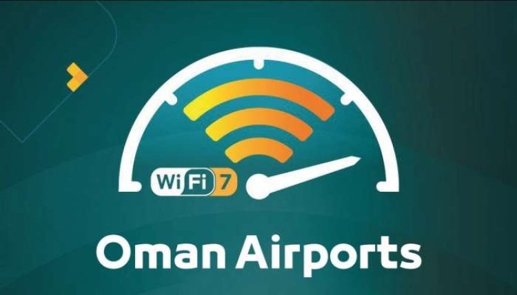 Oman Airports Become First in the World to Deploy Wi-Fi 7