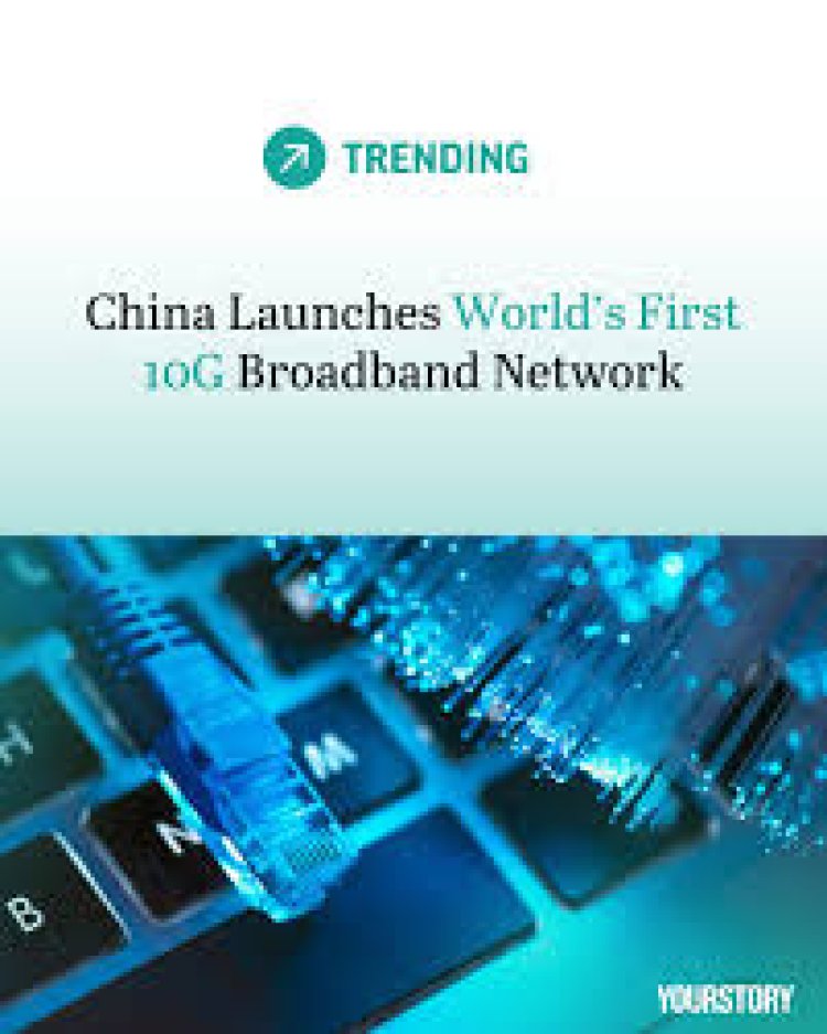 China Unveils World’s First 10G Broadband Network in Hebei, Setting a Global Benchmark