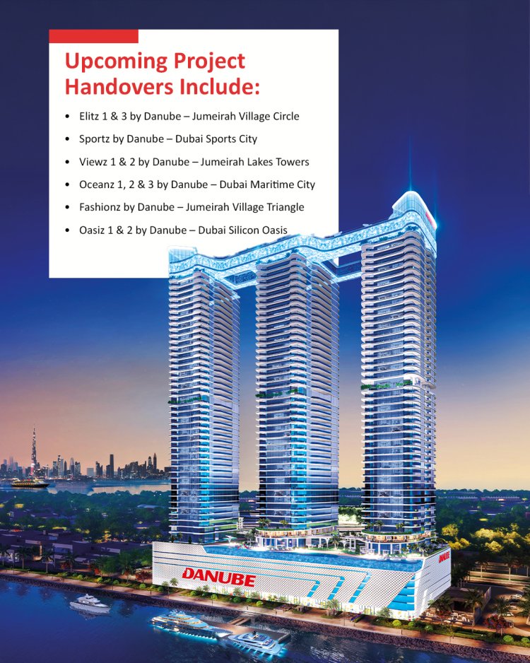 Danube Properties Announces Massive Handover Milestone: 11 Major Projects in Dubai Over the Next 12 Months