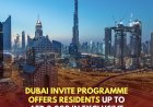Dubai Invite Programme Offers Residents Up to AED 3,000 in Exclusive Visitor Benefits